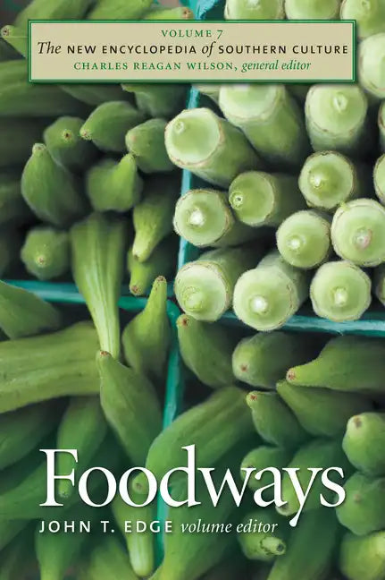 The New Encyclopedia of Southern Culture: Volume 7: Foodways - Paperback