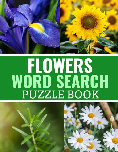 Flowers Word Search Puzzle Book: 40 Large Print Challenging Puzzles About Flowers, Plants & Nature - Gift for Summer, Vacations & Free Times - Paperback