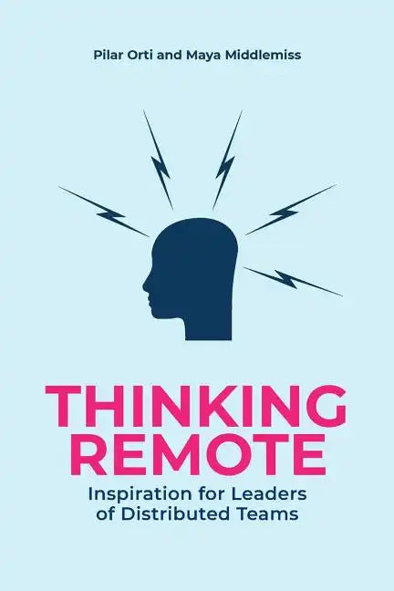 Thinking Remote: Inspiration for Leaders of Distributed Teams - Paperback