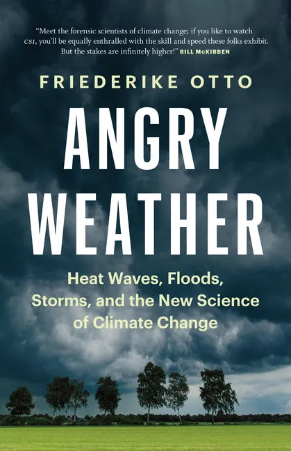 Angry Weather: Heat Waves, Floods, Storms, and the New Science of Climate Change - Hardcover