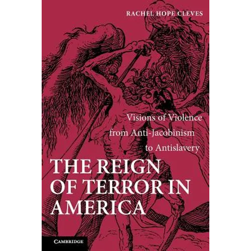 The Reign of Terror in America: Visions of Violence from Anti-Jacobinism to Antislavery - Paperback