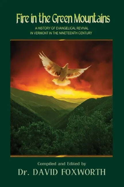 Fire in the Green Mountains: A History of Evangelical Revival in Vermont in the Nineteenth Century - Paperback