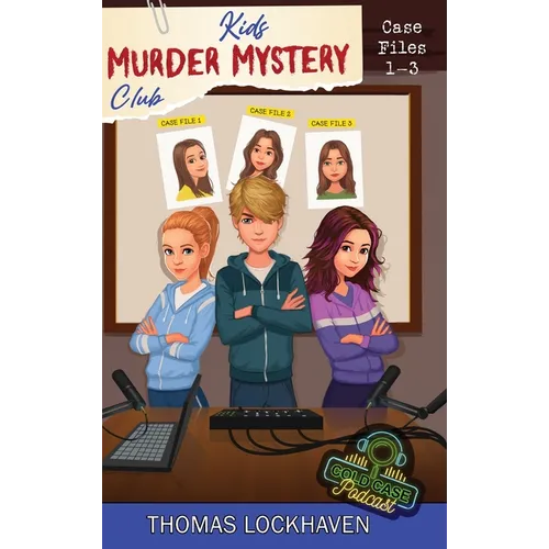 Kids Murder Mystery Club: Cold Case Podcast: Case Files 1-3 - Hardcover