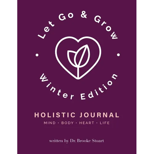 Let Go & Grow Holistic Journal [Winter Edition] - Paperback