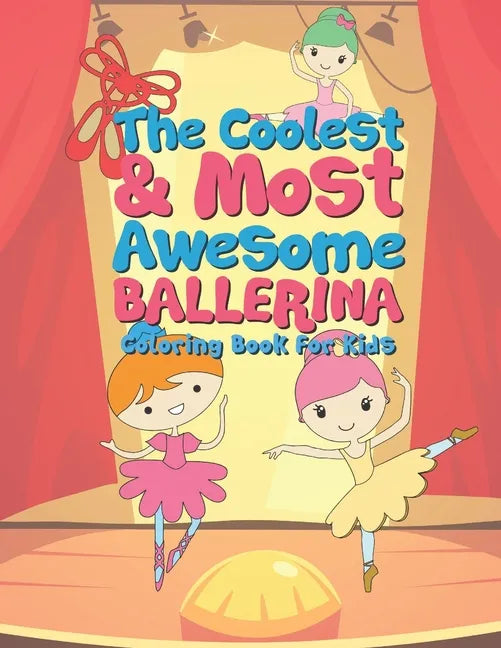 The Coolest & Most Awesome Ballerina Coloring Book For Kids: 25 Fun Designs For Boys And Girls - Perfect For Young Children Preschool Elementary Toddl - Paperback