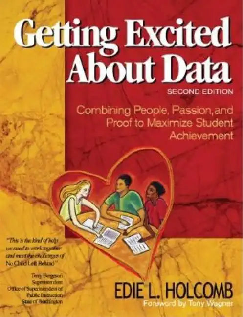 Getting Excited about Data: Combining People, Passion, and Proof to Maximize Student Achievement - Paperback