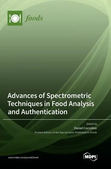 Advances of Spectrometric Techniques in Food Analysis and Authentication - Hardcover
