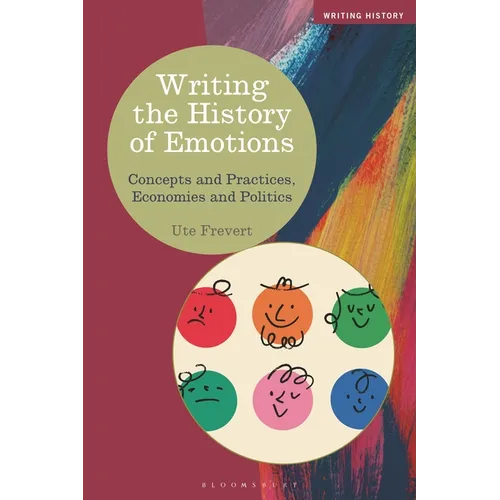 Writing the History of Emotions: Concepts and Practices, Economies and Politics - Paperback
