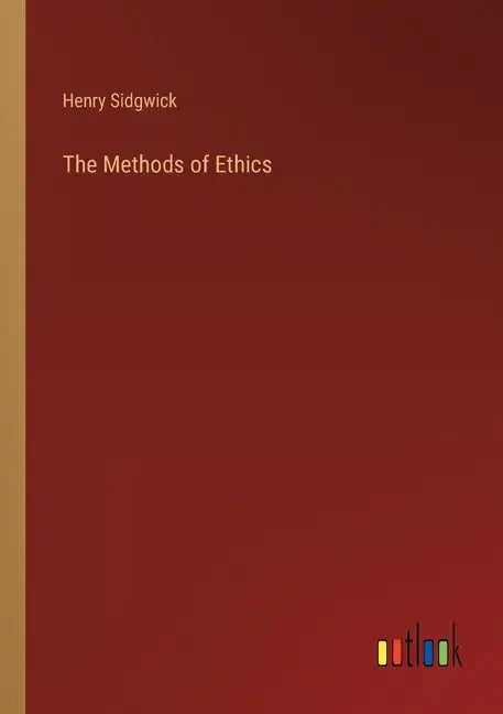 The Methods of Ethics - Paperback