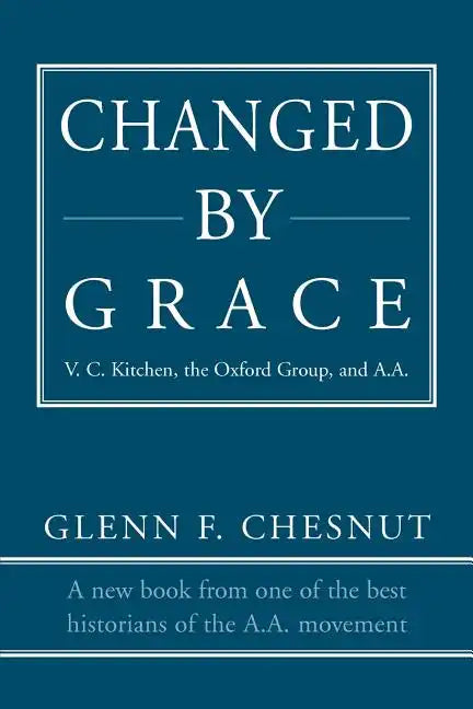 Changed by Grace: V. C. Kitchen, the Oxford Group, and A.A. - Paperback