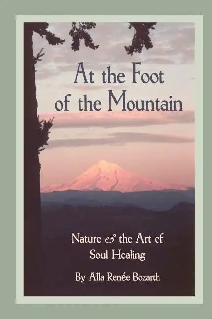 At the Foot of the Mountain: Discovering Images for Emotional Healing - Paperback