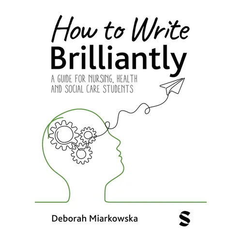 How to Write Brilliantly: A Guide for Nursing, Health & Social Care Students (First edition) - Paperback