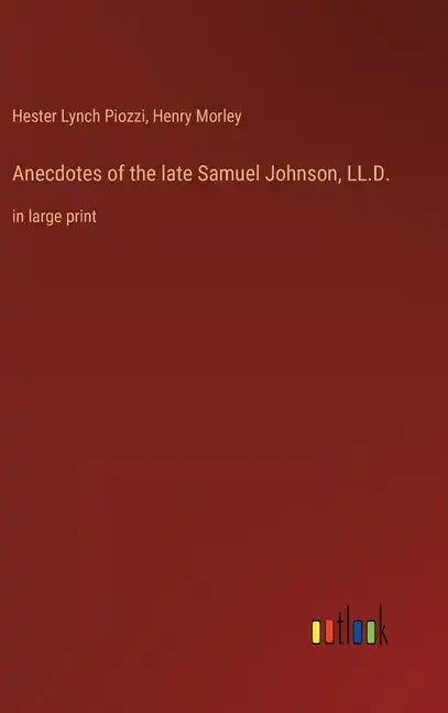 Anecdotes of the late Samuel Johnson, LL.D.: in large print - Hardcover