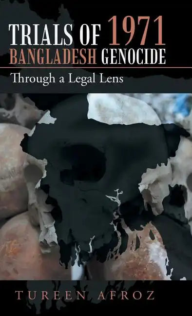 Trials of 1971 Bangladesh Genocide: Through a Legal Lens - Hardcover