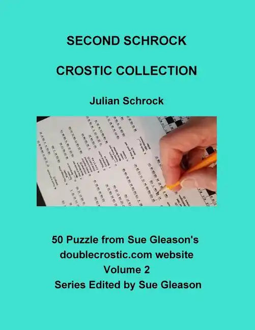 Second Schrock Crostic Collection: 50 Puzzles from Sue Gleason's doublecrostic.com website - Paperback
