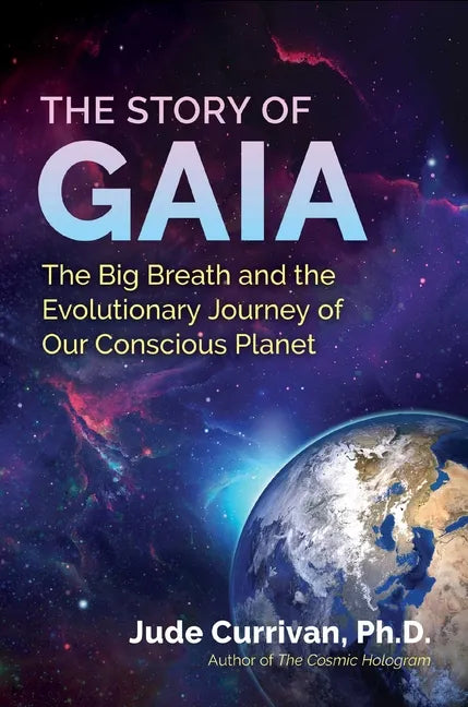 The Story of Gaia: The Big Breath and the Evolutionary Journey of Our Conscious Planet - Paperback