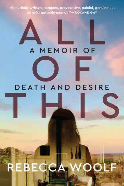 All of This: A Memoir of Death and Desire - Paperback