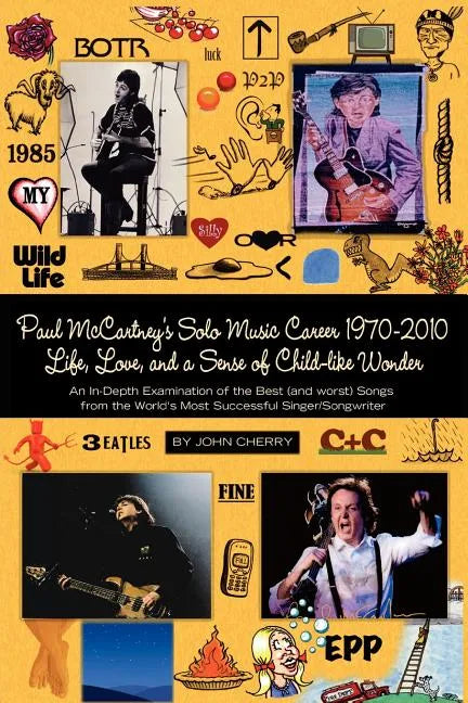 Paul McCartney's Solo Music Career 1970-2010, Life, Love, and a Sense of Child-Like Wonder, an In-Depth Examination of the Best (and Worst) Songs from - Paperback