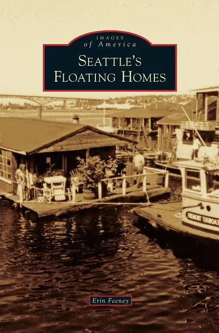 Seattle's Floating Homes - Hardcover