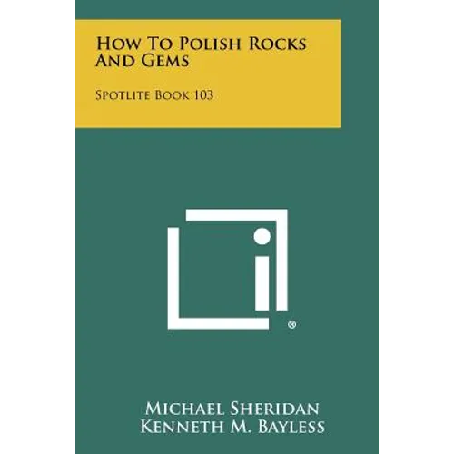 How To Polish Rocks And Gems: Spotlite Book 103 - Paperback