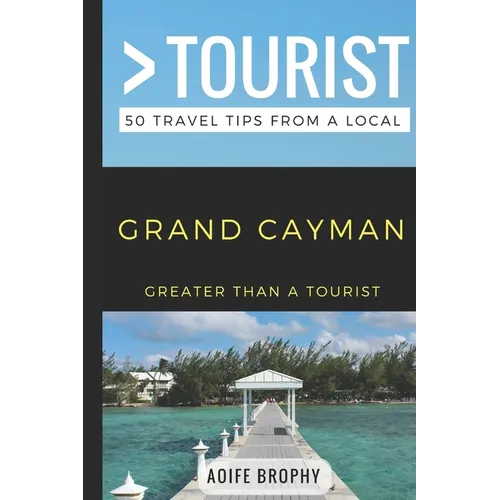 Greater Than a Tourist- Grand Cayman: 50 Travel Tips from a Local - Paperback