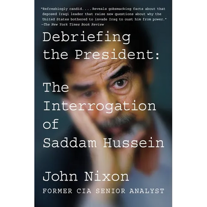 Debriefing the President: The Interrogation of Saddam Hussein - Paperback