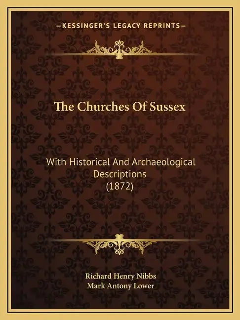 The Churches Of Sussex: With Historical And Archaeological Descriptions (1872) - Paperback