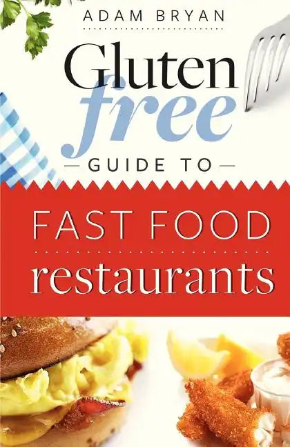 The Gluten Free Guide to Fast Food Restaurants - Paperback