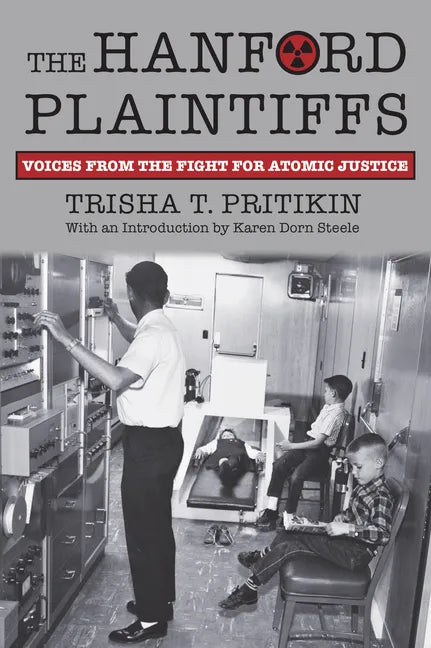 The Hanford Plaintiffs: Voices from the Fight for Atomic Justice - Paperback