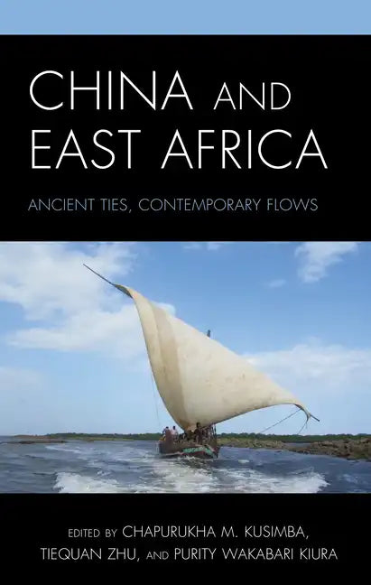 China and East Africa: Ancient Ties, Contemporary Flows - Paperback