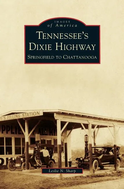 Tennessee's Dixie Highway: Springfield to Chattanooga - Hardcover