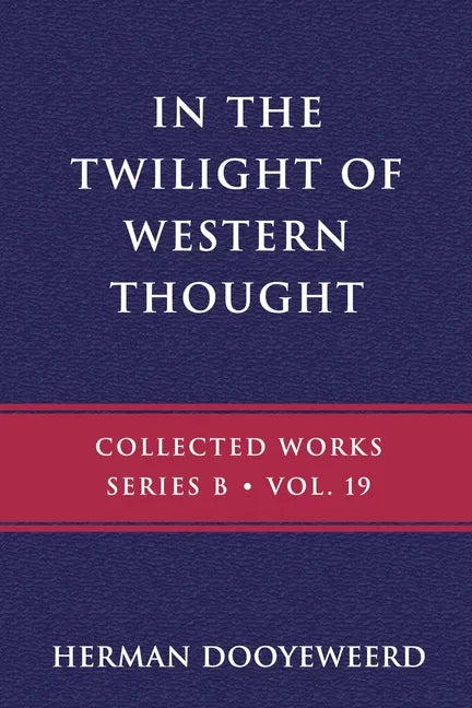 In the Twilight of Western Thought: Studies in the Pretended Autonomy of Philosophical Thought - Paperback