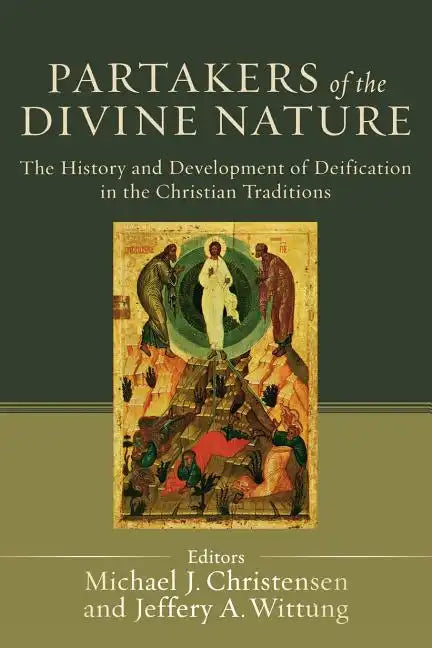 Partakers of the Divine Nature: The History and Development of Deification in the Christian Traditions - Paperback