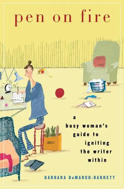 Pen on Fire: A Busy Woman's Guide to Igniting the Writer Within - Paperback