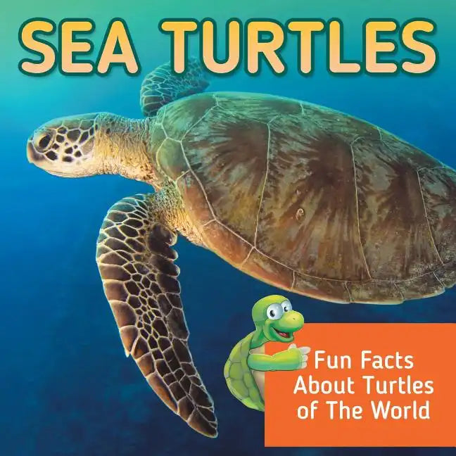 Sea Turtles: Fun Facts About Turtles of The World - Paperback