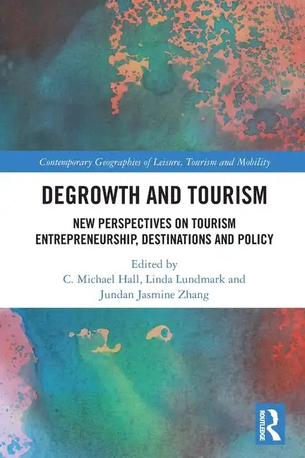 Degrowth and Tourism: New Perspectives on Tourism Entrepreneurship, Destinations and Policy - Paperback