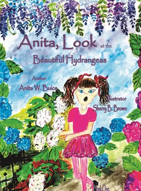 Anita, Look at the Beautiful Hydrangeas - Hardcover