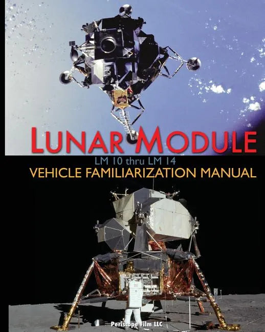 Lunar Module LM 10 Thru LM 14 Vehicle Familiarization Manual - Paperback