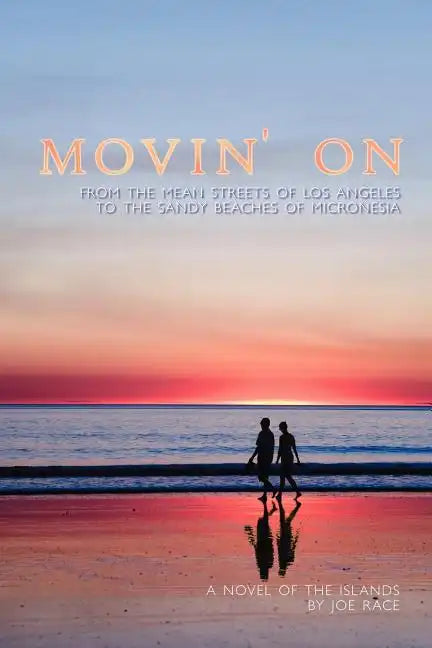 Movin' on: From the Mean Streets of Los Angeles to the Sandy Beaches of Micronesia - Paperback