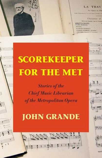 Scorekeeper for the Met: Stories of the Chief Music Librarian of the Metropolitan Opera - Paperback