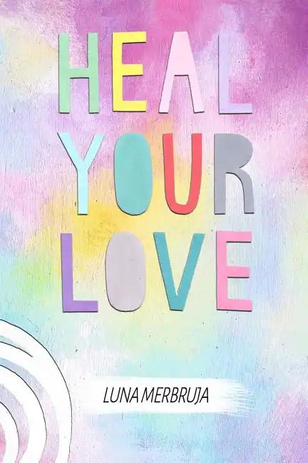 Heal Your Love - Paperback
