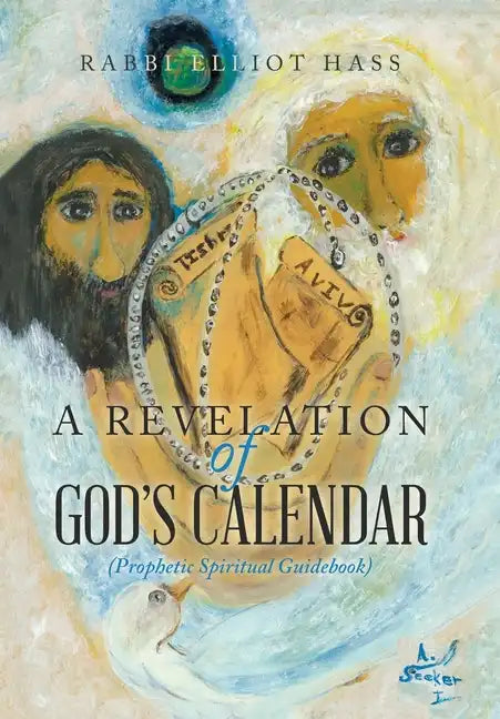 A Revelation of God's Calendar: (Prophetic Spiritual Guidebook) - Hardcover