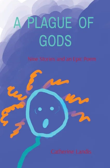 A Plague of Gods: Nine Stories and an Epic Poem - Paperback
