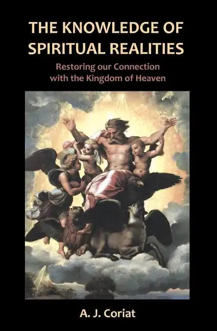 The Knowledge of Spiritual Realities: Restoring our Connection with the Kingdom of Heaven - Paperback
