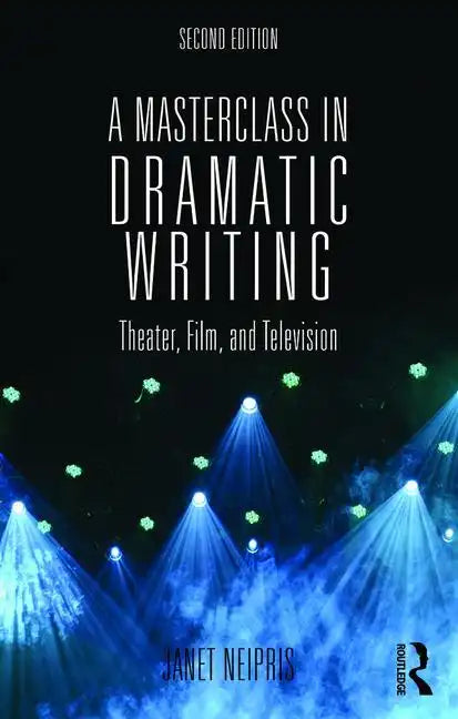 A Masterclass in Dramatic Writing: Theater, Film, and Television - Paperback
