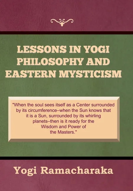 Lessons in Yogi Philosophy and Eastern Mysticism - Hardcover