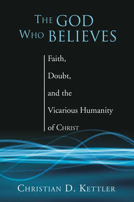 The God Who Believes - Hardcover