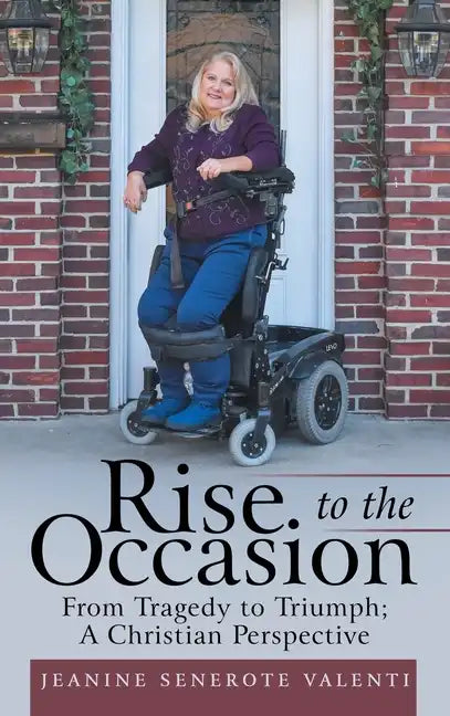 Rise to the Occasion: From Tragedy to Triumph; a Christian Perspective - Hardcover