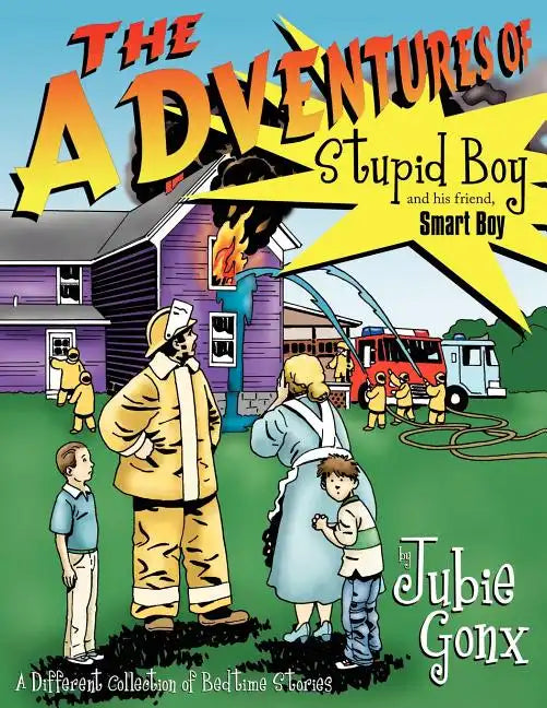 The Adventures Of Stupid Boy and his friend, Smart Boy: A Different Collection of Bedtime Stories - Paperback