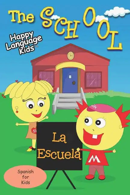 The School - La Escuela: Happy Language Kids - Spanish for Kids the fun and easy way! - Paperback